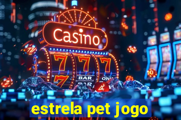 estrela pet jogo